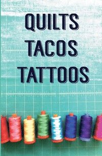 bokomslag Quilts, Tacos & Tattoos