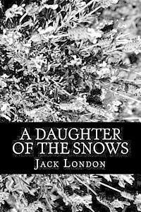 Jack London - A Daughter of the Snows, Häftad