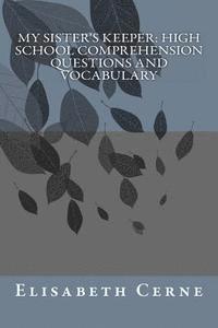 Elisabeth Ann Cerne - My Sister's Keeper: High School Comprehension Questions and Vocabulary, Häftad