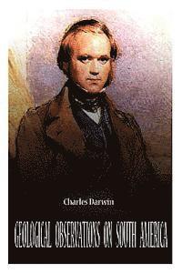 Charles Darwin - Geological Observations On South America, Häftad