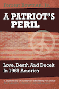 bokomslag A Patriots Peril: Love, Death and Deceit in 1968 America