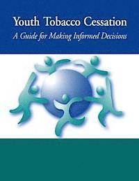 Youth Tobacco Cessation: A Guide for Making Informed Decisions 1