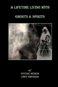 bokomslag A Lifetime Living With Ghosts & Spirits