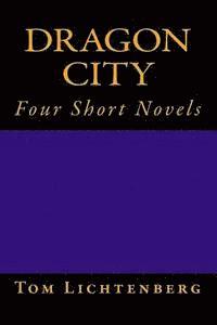 Dragon City: Four Short Novels 1