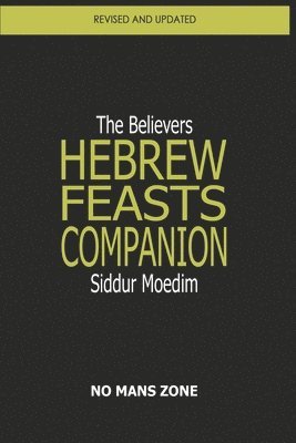 Siddur Moedim The Believers Hebrew Feasts Companion: The Believers Hebrew Feasts Companion 1