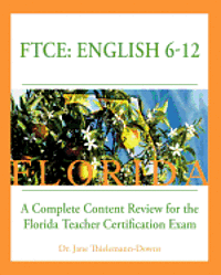 bokomslag FTCE: English 6-12 A Complete Content Review for the Florida 6-12 English Teacher Certification Exam