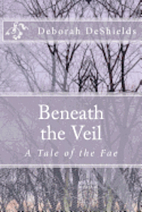 bokomslag Beneath the Veil (A Tale of the Fae)
