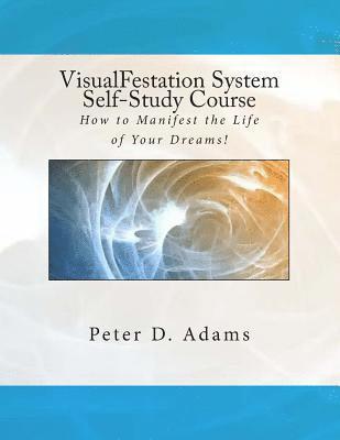 bokomslag VisualFestation System Self-Study Course: How to Manifest the Life of Your Dreams!