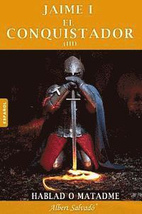 bokomslag Hablad O Matadme: Tercera Parte de la Trilogía de Jaime I El Conquistador