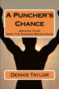 bokomslag A Puncher's Chance: Amazing Tales from the Ringside Boxing Show