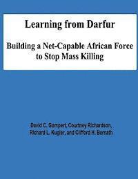 Courtney Richardson, Rickard L. Kugler - Learning from Darfur: Building a Net-Capable African Force to Stop Mass Killing, Häftad