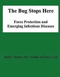 bokomslag The Bug Stops Here: Force Protection and Emerging Infectious Diseases