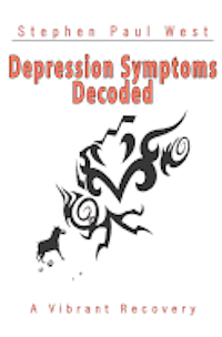 bokomslag Depression Symptoms Decoded: The Intelligent Way to Cure Depression