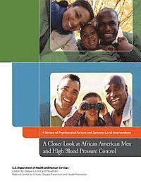 A Closer Look at African American Men and High Blood Pressure Control: A Review of Psychosocial Factors and Systems-Level Interventions 1