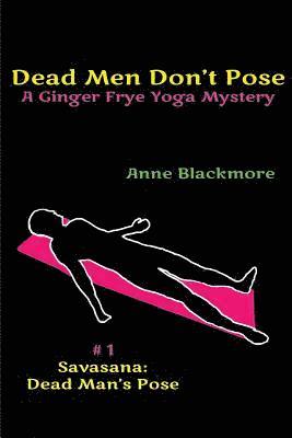 Anne Blackmore - Dead Men Don't Pose: A Ginger Frye Private Eye Yoga Mystery, Häftad