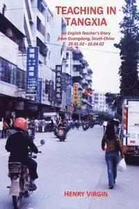 bokomslag Teaching in Tangxia: An English Teacher's Diary written in Guangdong, South China 2002