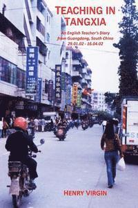 Teaching in Tangxia: An English Teacher's Diary written in Guangdong, South China 2002 1