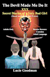 bokomslag The Devil Made Me Do It: XXX Secret Diaries of A Very Bad Girl
