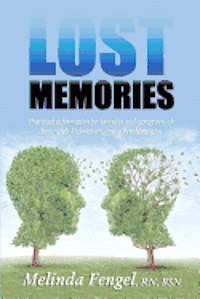 bokomslag Lost Memories: Practical Information for Families and Caregivers of Those With Alzheimer's and Other Dementias