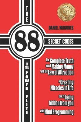 bokomslag The 88 Secret Codes of the Power Elite: The complete truth about Making Money with the Law of Attraction and Creating Miracles in Life that is being h