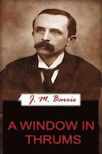 James Matthew Barrie - A Window In Thrums, Häftad