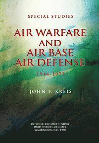 John F. Kreis - Air Warfare and Air Base Air Defense: 1914-1973, Häftad