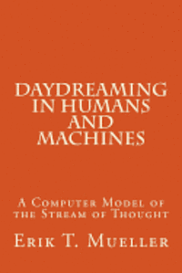 bokomslag Daydreaming in Humans and Machines: A Computer Model of the Stream of Thought