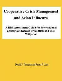 bokomslag Cooperative Crisis Management and Avian Influenza: A Risk Assessment Guide for International Contagious Disease Prevention and Risk Mitigation