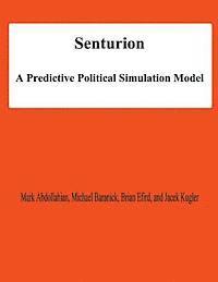 Michael Baranick, Brian Efird - Senturion: A predictive Polititcal Simulation Model, Häftad