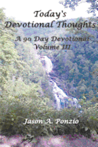 Today's Devotional Thoughts: A 90 Day Devotional, Volume III 1