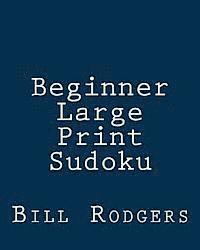 bokomslag Beginner Large Print Sudoku: 80 Easy to Read, Large Print Sudoku Puzzles