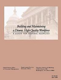 bokomslag Building and Maintaining a Diverse, High-Quality Workforce: A Guide for Federal Agencies