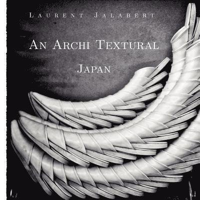 Laurent Jalabert - An Archi Textural - Japan, Häftad