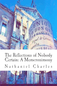 The Reflections of Nobody Certain: A Memcronimony 1