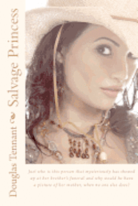 Douglas Tennant - Salvage Princess: Just who is this person that mysteriously has showed up at her brother's funeral and why would he have a picture of he, Häftad