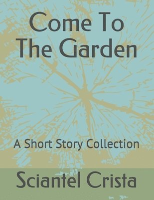 Come To The Garden