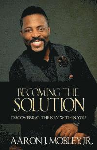 bokomslag Becoming the Solution: Discovering the Key within You!