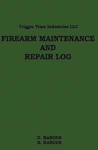 K. Ranous, D. Ranous - Firearms Maintenance and Repair Log, Häftad