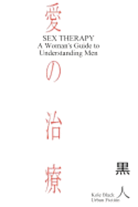 bokomslag Sex Therapy: A Woman's Guide to Understanding Men: Japanese Edition