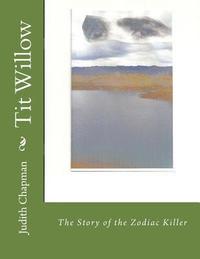 bokomslag Tit Willow: The Story of the Zodiac Killer