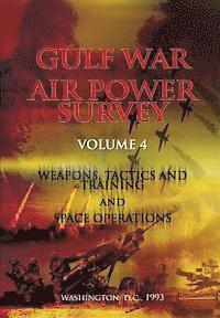 bokomslag Gulf War Air Power Survey: Volume IV Weapons, Tactics, and Training and Space Operations