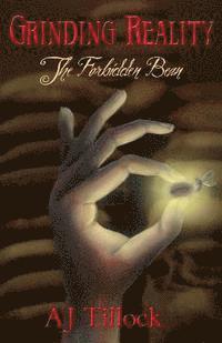 Aj Tillock - The Forbidden Bean: Grinding Reality Book One, Häftad