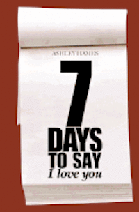 Seven Days To Say I Love You