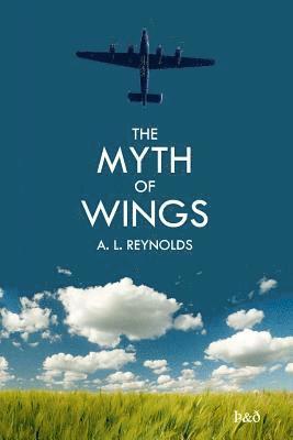 A. L. Reynolds - The Myth Of Wings, Häftad. Tillgänglighet: Lägg i varukorg