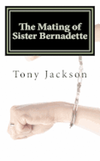 bokomslag The Mating of Sister Bernadette: Partners in Procreation