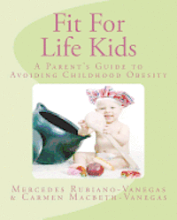 Fit For Life Kids: A Parent's Guide to Avoiding Childhood Obesity 1