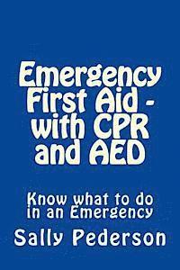 Emergency First Aid - with CPR and AED: Know what to do in an Emergency 1