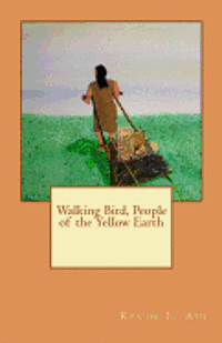bokomslag Walking Bird, People of the Yellow Earth