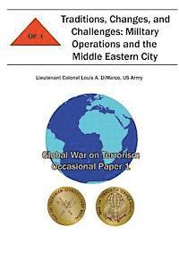 bokomslag Traditions, Changes and Challenges: Military Operations and the Middle Eastern City: Global War on Terrorism Occasional Paper 1