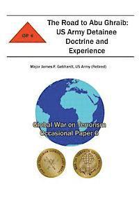 bokomslag The Road to Abu Ghraib: US Army Detainee Doctrine and Experience: Global War on Terrorism Occasional Paper 6